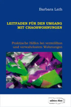 Lath |  Leitfaden für den Umgang mit Chaoswohnungen | Buch |  Sack Fachmedien
