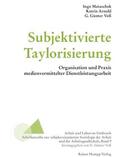 Matuschek / Arnold / Voß |  Subjektivierte Taylorisierung | Buch |  Sack Fachmedien