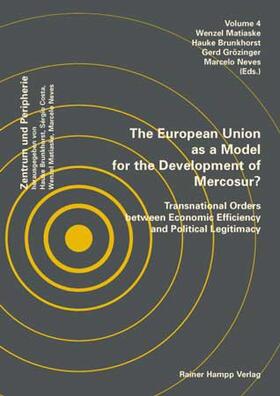 Matiaske / Brunkhorst / Grözinger | The European Union as a Model for the Development of Mercosur? | Buch | 978-3-86618-112-0 | sack.de