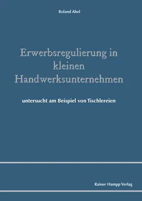 Abel |  Erwerbsregulierung in kleinen Handwerksunternehmen | Buch |  Sack Fachmedien