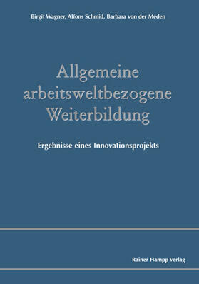 Wagner / Schmid / Meden |  Allgemeine arbeitsweltbezogene Weiterbildung | Buch |  Sack Fachmedien