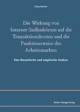 Becher |  Die Wirkung von Internet-Stellenbörsen auf die Transaktionskosten und die Funktionsweise des Arbeitsmarktes | Buch |  Sack Fachmedien