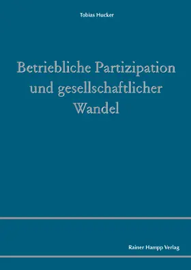 Hucker |  Betriebliche Partizipation und gesellschaftlicher Wandel | Buch |  Sack Fachmedien