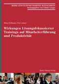 Hoffmann / Luisser |  Wirkungen Lösungsfokussierter Trainings auf Mitarbeiterführung und Produktivität | Buch |  Sack Fachmedien