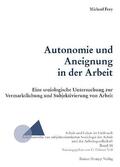 Frey |  Autonomie und Aneignung in der Arbeit | eBook | Sack Fachmedien