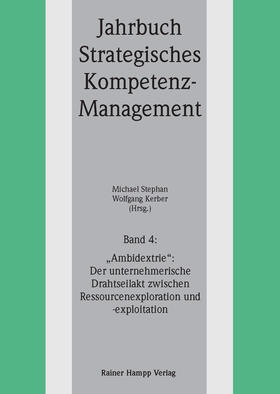 Stephan / Kerber | 'Ambidextrie': Der unternehmerische Drahtseilakt zwischen Ressourcenexploration und -exploitation | E-Book | sack.de