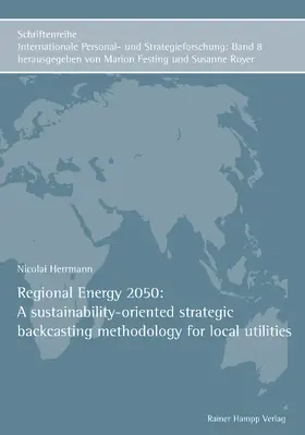 Herrmann |  Regional Energy 2050: A sustainability-oriented strategic backcasting methodology for local utilities | Buch |  Sack Fachmedien