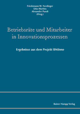 Nerdinger / Martins / Pundt | Betriebsräte und Mitarbeiter in Innovationsprozessen | Buch | 978-3-86618-627-9 | sack.de