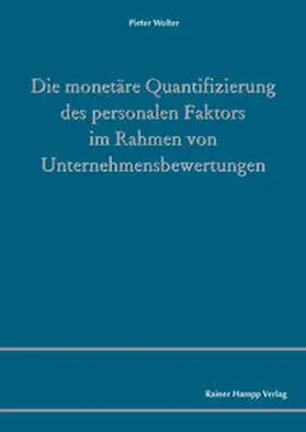 Wolter | Die monetäre Quantifizierung des personalen Faktors im Rahmen von Unternehmensbewertungen | Buch | 978-3-86618-664-4 | www.sack.de