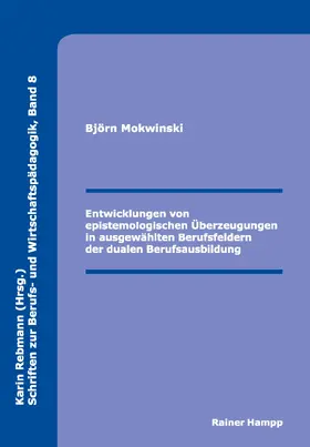 Mokwinski |  Entwicklungen von epistemologischen Überzeugungen in ausgewählten Berufsfeldern der dualen Berufsausbildung | eBook | Sack Fachmedien