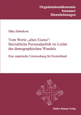 Haberkorn |  Vom Werte „alten Eisens“: Betriebliche Personalpolitik im Lichte des demographischen Wandels | eBook | Sack Fachmedien