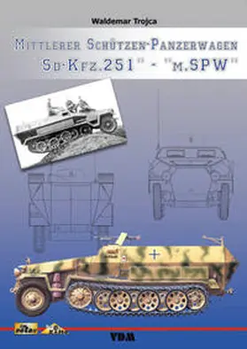 Trojca |  Mittlerer Schützen-Panzerwagen "Sd-Kfz. 251" - "m.SPW" | Buch |  Sack Fachmedien