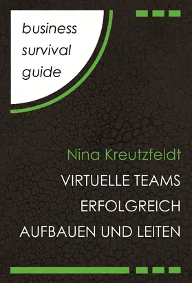 Kreutzfeldt |  Business Survival Guide: Virtuelle Teams erfolgreich aufbauen und leiten | eBook | Sack Fachmedien
