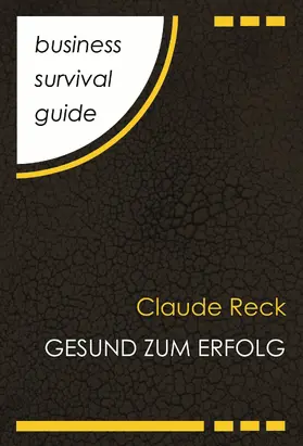 Reck |  Business Survival Guide: Gesund zum Erfolg | eBook | Sack Fachmedien