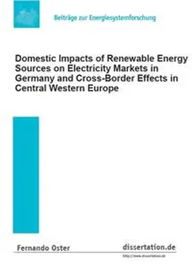 Oster / Erdmann |  Domestic Impacts of Renewable Energy Sources on Electricity Markets in Germany and Cross-Border Effects in Central Western Europe | Buch |  Sack Fachmedien