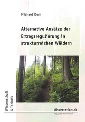 Dorn |  Alternative Ansätze der Ertragsregulierung in strukturreichen Wäldern | Buch |  Sack Fachmedien