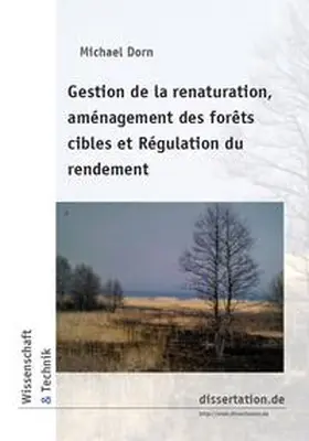 Dorn |  Gestion de la renaturation, aménagement des forêts cibles et Régulation du rendement | Buch |  Sack Fachmedien