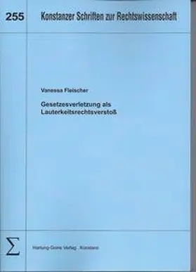 Fleischer |  „Gesetzesverletzung als Lauterkeitsrechtsverstoß“ | Buch |  Sack Fachmedien