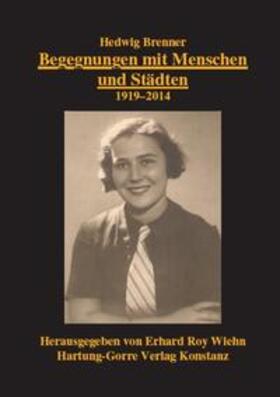 Brenner / Wiehn | Begegnungen mit Menschen und Städten. 1919-2014 | Buch | 978-3-86628-524-8 | sack.de