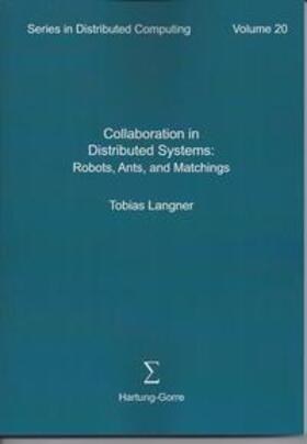 Langner | Collaboration in Distributed Systems: Robots, Ants, and Matchings | Buch | 978-3-86628-538-5 | sack.de