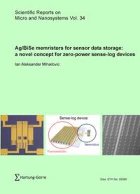 Mihailovic / Hierold |  Ag/BiSe memristors for sensor data storage: a novel concept for zero-power sense-log devices | Buch |  Sack Fachmedien