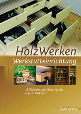 HolzWerken |  HolzWerken Werkstatteinrichtung | eBook | Sack Fachmedien