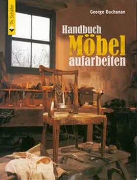 Buchanan |  Handbuch Möbel aufarbeiten | Buch |  Sack Fachmedien