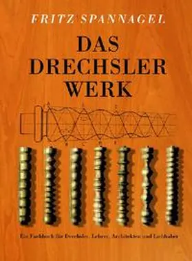 Spannagel |  Das Drechslerwerk | Buch |  Sack Fachmedien