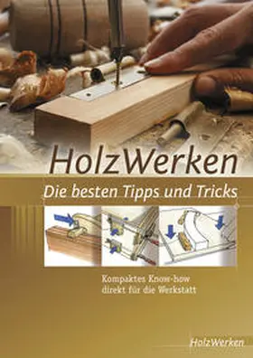 HolzWerken |  HolzWerken  Die besten Tipps und Tricks | Buch |  Sack Fachmedien