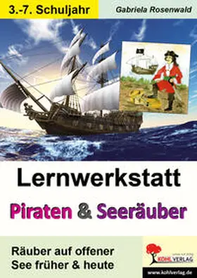 Rosenwald |  Lernwerkstatt Piraten & Seeräuber Das Piratentum früher und heute | Buch |  Sack Fachmedien