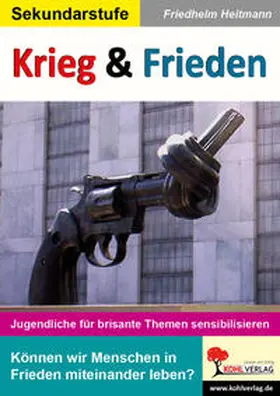Heitmann |  Krieg & Frieden Jugendliche für brisante Themen sensibilisieren | Buch |  Sack Fachmedien