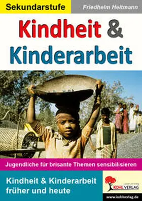 Heitmann |  Kindheit & Kinderarbeit Jugendliche für brisante Themen sensibilisieren | Buch |  Sack Fachmedien
