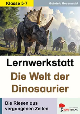 Rosenwald |  Lernwerkstatt Die Welt der Dinosaurier | Buch |  Sack Fachmedien