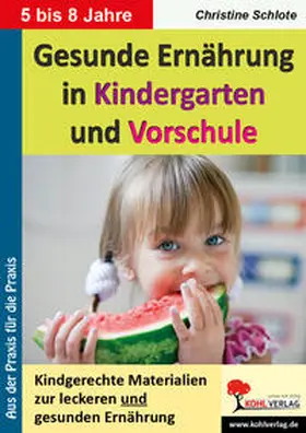 Schlote |  Gesunde Ernährung in Kindergarten und Vorschule Kindgerechte Materialien zur leckeren und gesunden Ernährung | Buch |  Sack Fachmedien