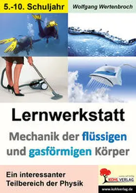 Wertenbroch |  Lernwerkstatt Mechanik der flüssigen und gasförmigen Körper | Buch |  Sack Fachmedien