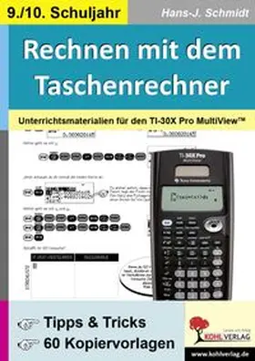 Schmidt |  Rechnen mit dem Taschenrechner / 9./10. Schuljahr Unterrichtsmaterialien für den TI-30x PRO MultiViewTM | Buch |  Sack Fachmedien