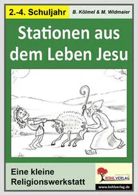 Kölmel / Widmaier |  Die kleine Lernwerkstatt Stationen aus dem Leben Jesu | Buch |  Sack Fachmedien