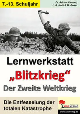 Kohl / Klenner / Quast |  Lernwerkstatt - "Blitzkrieg" Der Zweite Weltkrieg | Buch |  Sack Fachmedien