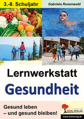 Rosenwald |  Lernwerkstatt Gesundheit. Gesund leben - gesund bleiben | Buch |  Sack Fachmedien