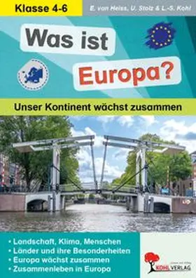 Heiss / Stolz / Kohl |  Was ist Europa? - Unsere Heimat wächst zusammen | Buch |  Sack Fachmedien