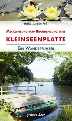 Fuß |  Wanderführer Mecklenburgisch-Brandenburgische Kleinseenplatte | Buch |  Sack Fachmedien
