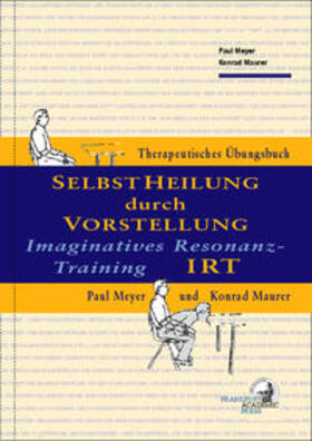 Maurer / Meyer | IRT – Selbstheilung durch Vorstellung | Buch | 978-3-86638-354-8 | sack.de