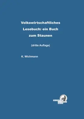 Wichmann |  Volkswirtschaftliches Lesebuch: ein Buch zum Staunen | Buch |  Sack Fachmedien