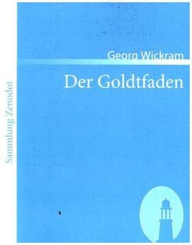 Wickram |  Der Goldtfaden | Buch |  Sack Fachmedien