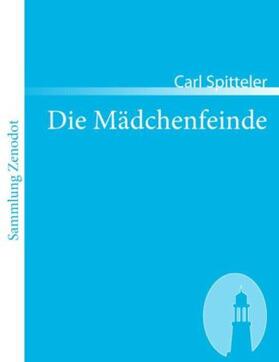 Spitteler |  Die Mädchenfeinde | Buch |  Sack Fachmedien