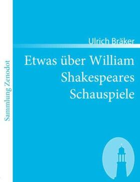 Bräker |  Etwas über William Shakespeares Schauspiele | Buch |  Sack Fachmedien