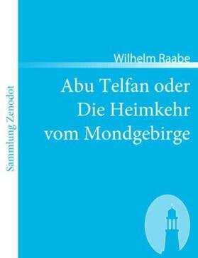 Raabe |  Abu Telfan oder Die Heimkehr vom Mondgebirge | Buch |  Sack Fachmedien
