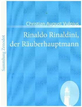 Vulpius |  Rinaldo Rinaldini, der Räuberhauptmann | Buch |  Sack Fachmedien
