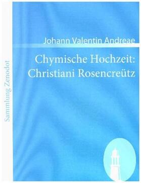 Andreae |  Chymische Hochzeit: Christiani Rosencreütz | Buch |  Sack Fachmedien