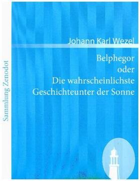 Wezel |  Belphegor oder Die wahrscheinlichste Geschichteunter der Sonne | Buch |  Sack Fachmedien